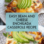 Bean and Cheese Enchilada Casserole Recipe
