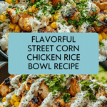 Irresistible Street Corn Chicken Rice Bowl Recipe